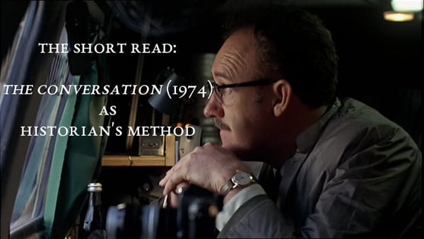 Image of Gene Hackman in The Conversation (1974) with the caption: "The Short Read: The Conversation as Historian's Method"